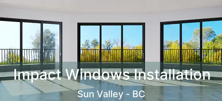  Impact Windows Installation Sun Valley - BC