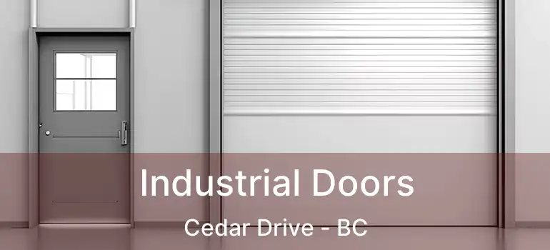  Industrial Doors Cedar Drive - BC