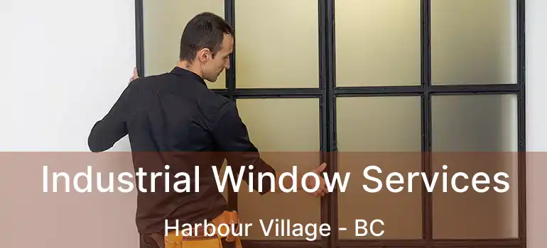  Industrial Window Services Harbour Village - BC