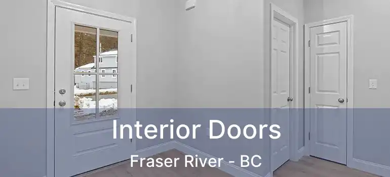  Interior Doors Fraser River - BC