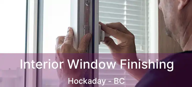  Interior Window Finishing Hockaday - BC