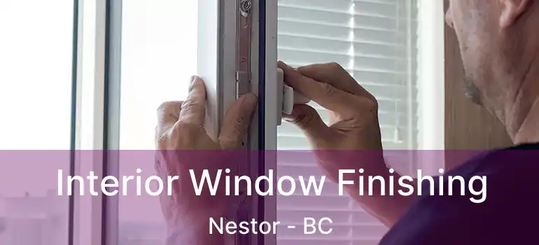  Interior Window Finishing Nestor - BC