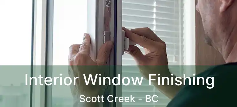  Interior Window Finishing Scott Creek - BC