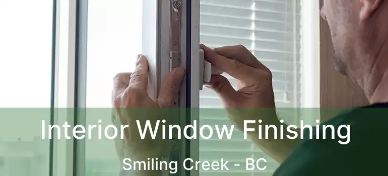  Interior Window Finishing Smiling Creek - BC