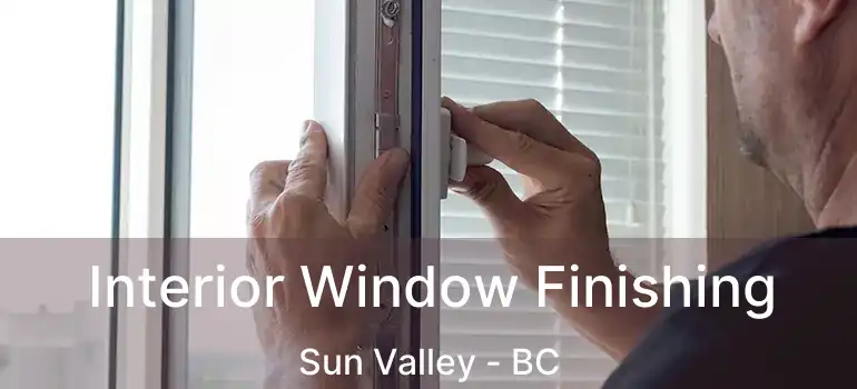  Interior Window Finishing Sun Valley - BC