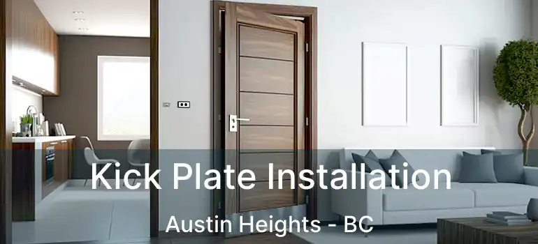  Kick Plate Installation Austin Heights - BC
