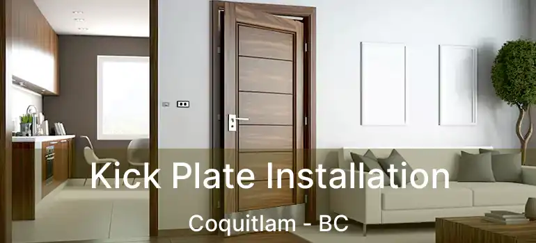  Kick Plate Installation Coquitlam - BC