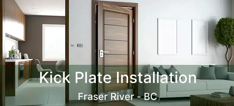  Kick Plate Installation Fraser River - BC
