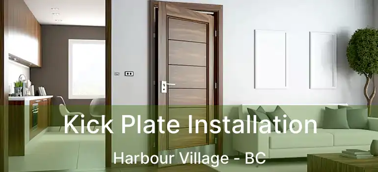  Kick Plate Installation Harbour Village - BC