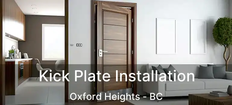  Kick Plate Installation Oxford Heights - BC