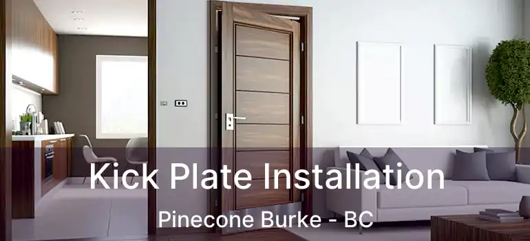  Kick Plate Installation Pinecone Burke - BC