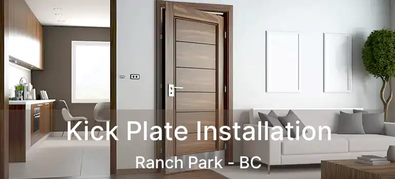  Kick Plate Installation Ranch Park - BC