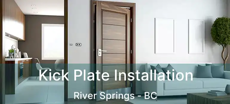  Kick Plate Installation River Springs - BC
