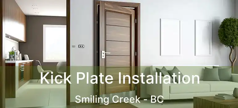  Kick Plate Installation Smiling Creek - BC
