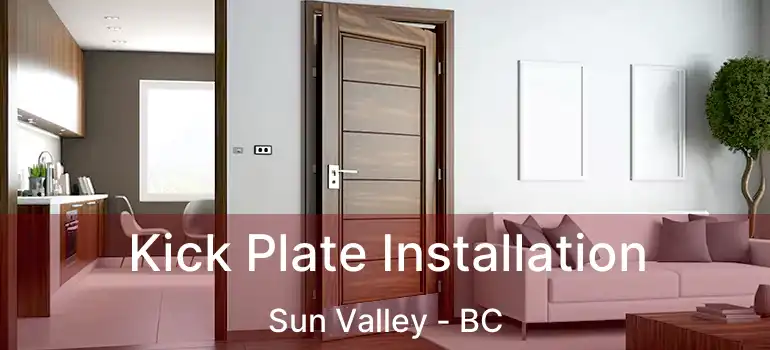  Kick Plate Installation Sun Valley - BC