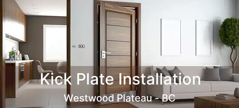  Kick Plate Installation Westwood Plateau - BC