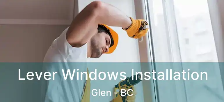  Lever Windows Installation Glen - BC