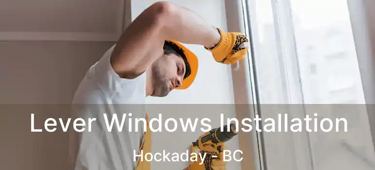  Lever Windows Installation Hockaday - BC