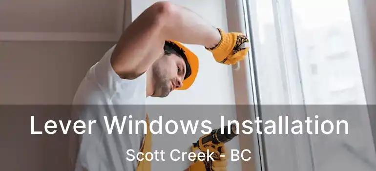  Lever Windows Installation Scott Creek - BC