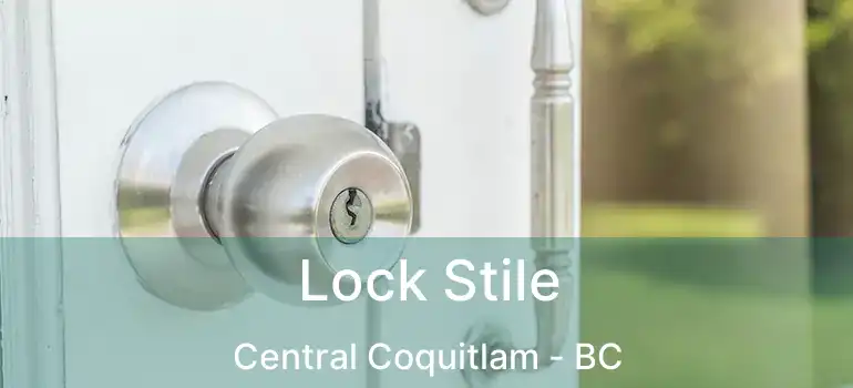  Lock Stile Central Coquitlam - BC