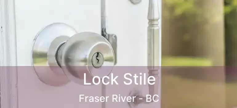  Lock Stile Fraser River - BC