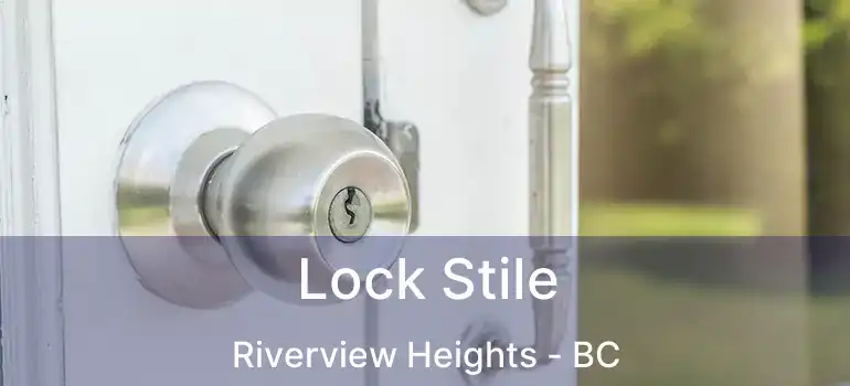  Lock Stile Riverview Heights - BC