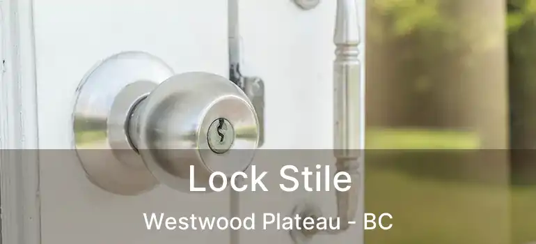  Lock Stile Westwood Plateau - BC