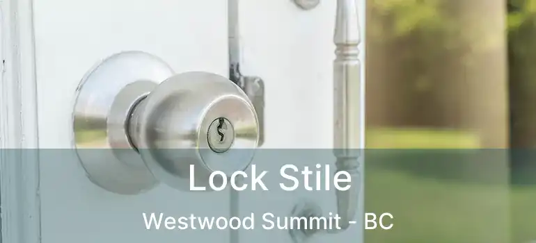  Lock Stile Westwood Summit - BC
