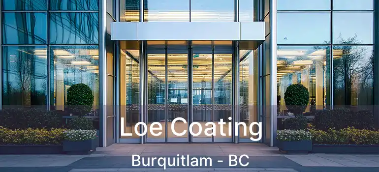  Loe Coating Burquitlam - BC