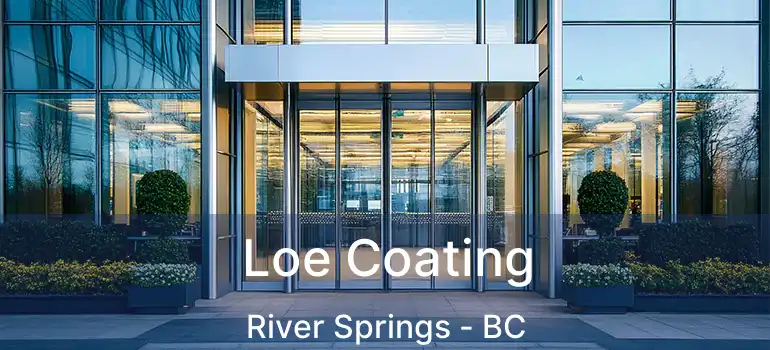  Loe Coating River Springs - BC
