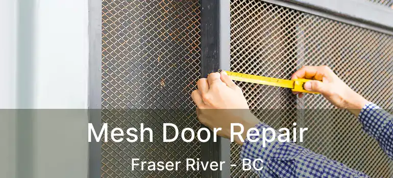  Mesh Door Repair Fraser River - BC