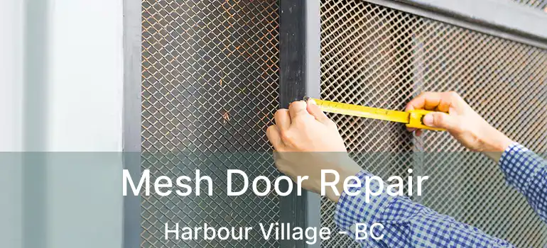  Mesh Door Repair Harbour Village - BC