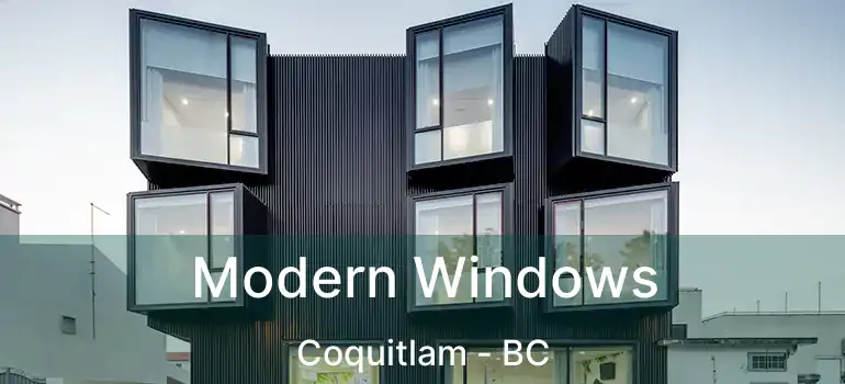  Modern Windows Coquitlam - BC