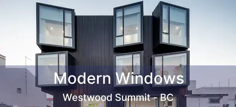  Modern Windows Westwood Summit - BC