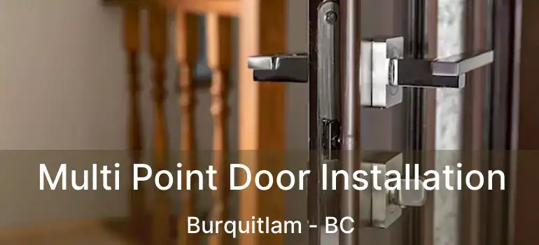  Multi Point Door Installation Burquitlam - BC
