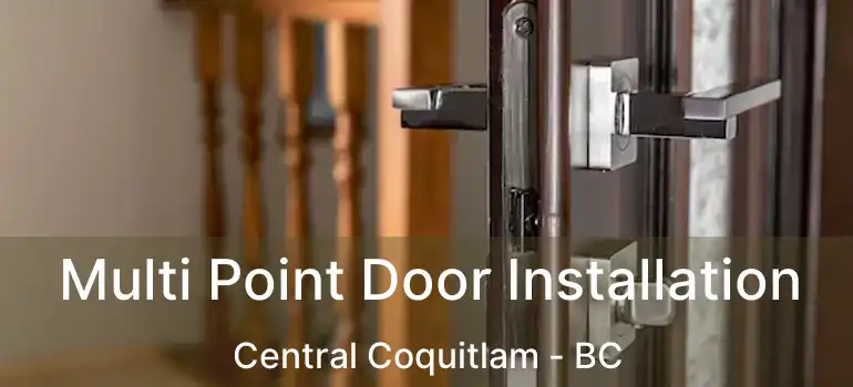  Multi Point Door Installation Central Coquitlam - BC