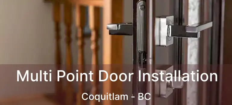  Multi Point Door Installation Coquitlam - BC
