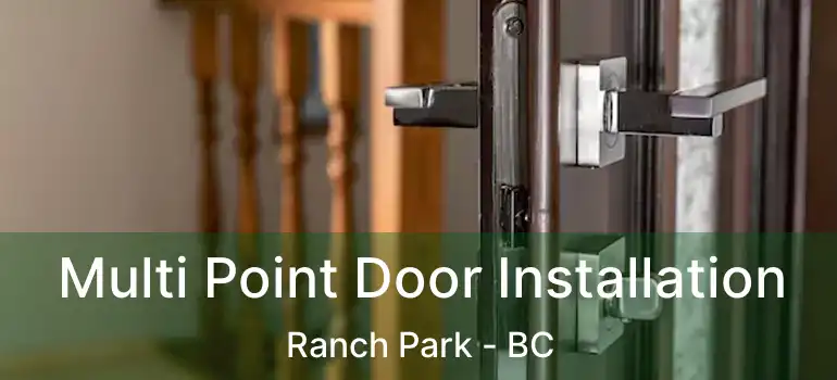  Multi Point Door Installation Ranch Park - BC