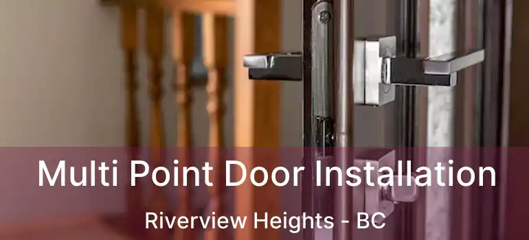  Multi Point Door Installation Riverview Heights - BC