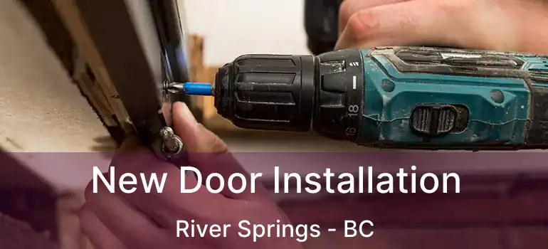  New Door Installation River Springs - BC