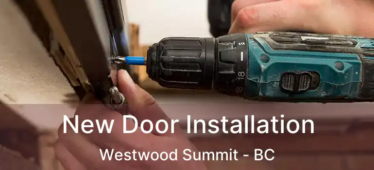 New Door Installation Westwood Summit - BC