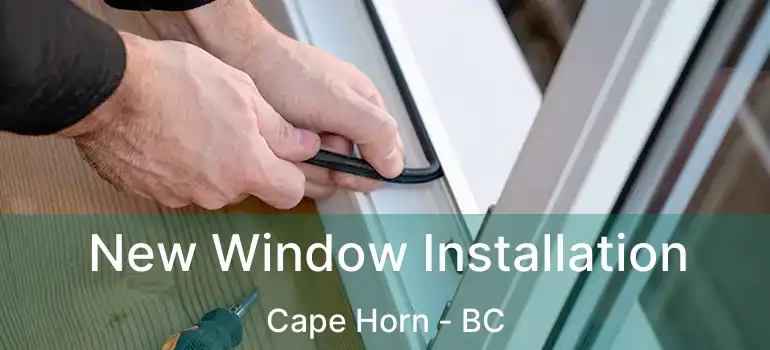  New Window Installation Cape Horn - BC