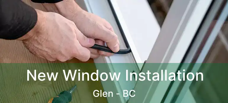  New Window Installation Glen - BC