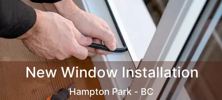  New Window Installation Hampton Park - BC