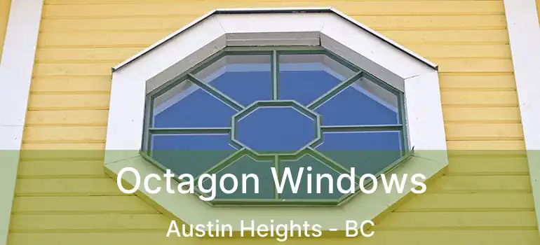  Octagon Windows Austin Heights - BC
