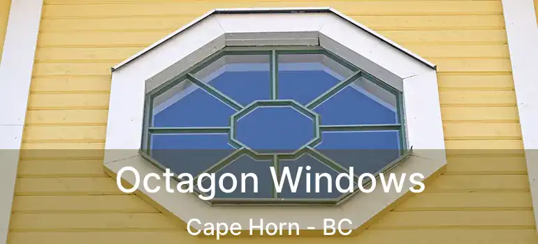  Octagon Windows Cape Horn - BC