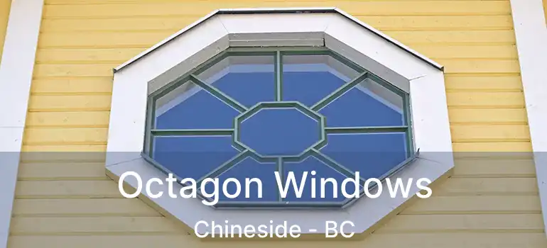  Octagon Windows Chineside - BC