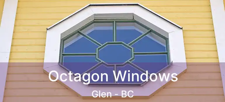  Octagon Windows Glen - BC