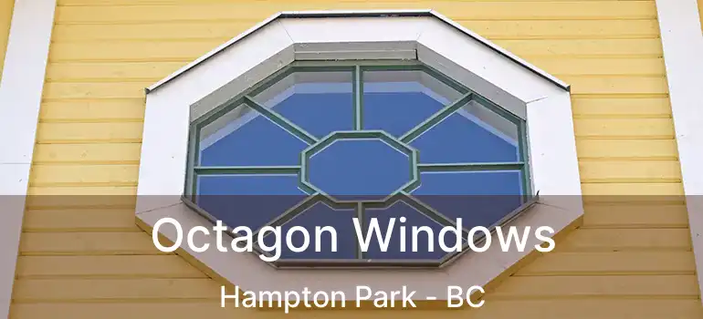  Octagon Windows Hampton Park - BC