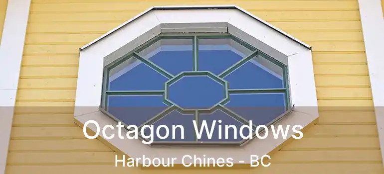  Octagon Windows Harbour Chines - BC